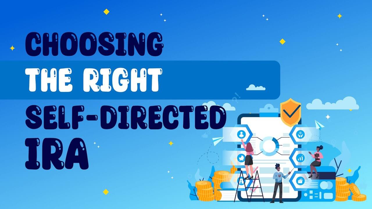 Choosing the Right Self-Directed IRA