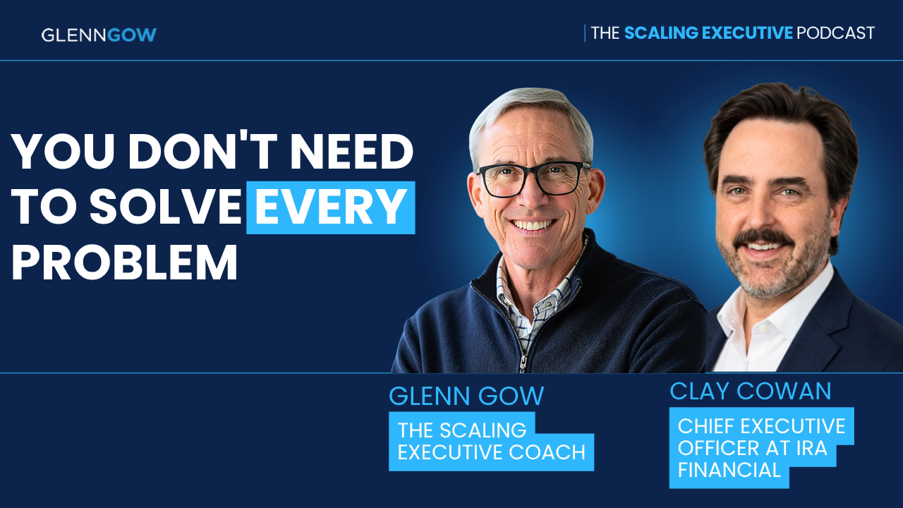 The Scaling Executive Podcast with special guest Clay Cowan